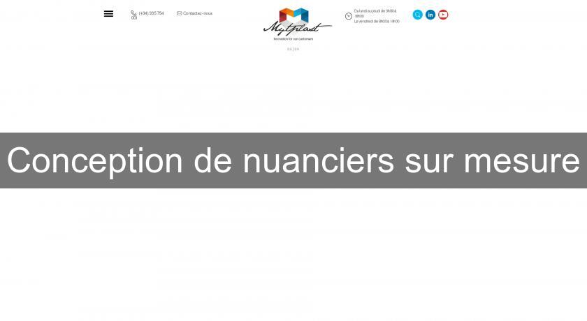 Conception de nuanciers sur mesure Conception de nuanciers sur mesure