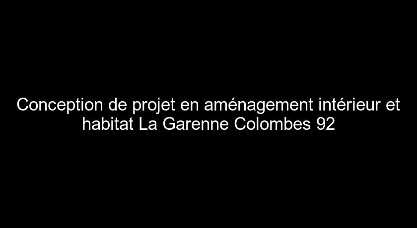 Conception de projet en aménagement intérieur et habitat La Garenne Colombes 92