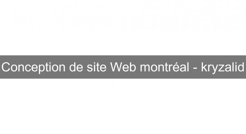 Conception de site Web montréal - kryzalid Conception de site Web montréal - kryzalid