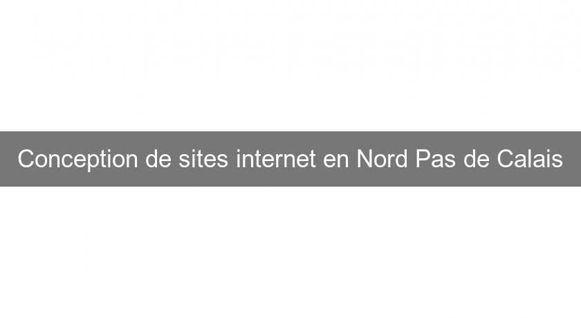 Conception de sites internet en Nord Pas de Calais Conception de sites internet en Nord Pas de Calais