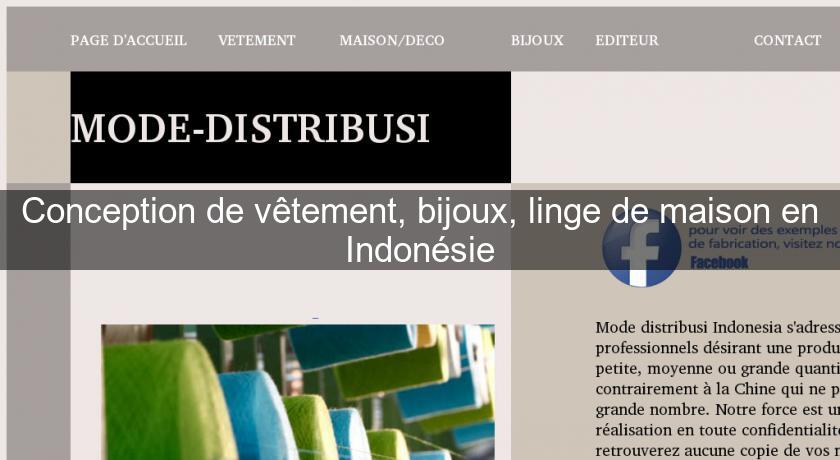 Conception de vêtement, bijoux, linge de maison en Indonésie Conception de vêtement, bijoux, linge de maison en Indonésie
