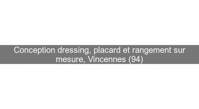 Conception dressing, placard et rangement sur mesure, Vincennes (94)