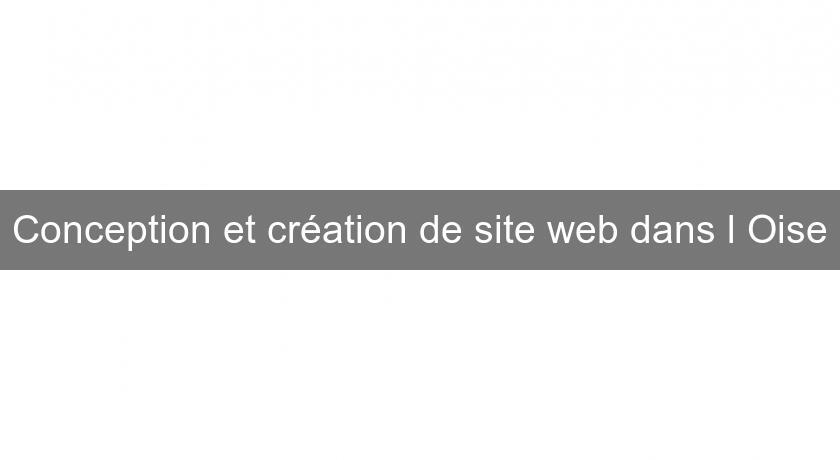 Conception et création de site web dans l'Oise Conception et création de site web dans l'Oise