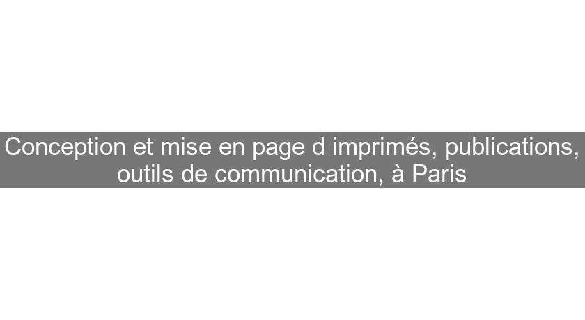 Conception et mise en page d'imprimés, publications, outils de communication, à Paris