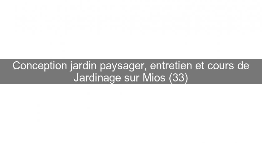 Conception jardin paysager, entretien et cours de Jardinage sur Mios (33)