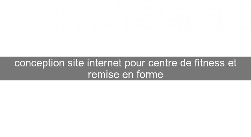 conception site internet pour centre de fitness et remise en forme