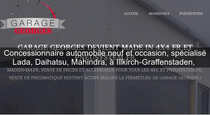 Concessionnaire automobile neuf et occasion, spécialisé Lada, Daihatsu, Mahindra, à Illkirch-Graffenstaden, Concessionnaire automobile neuf et occasion, spécialisé Lada, Daihatsu, Mahindra, à Illkirch-Graffenstaden,