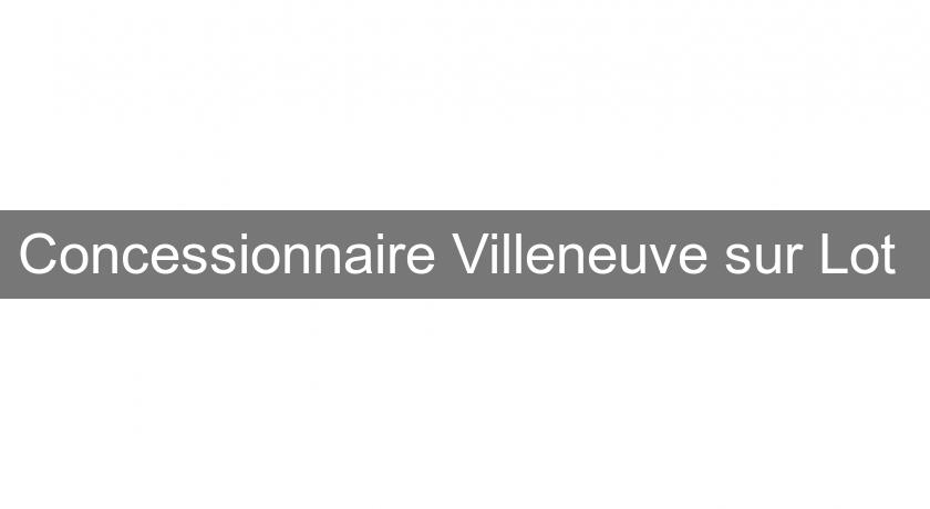 Concessionnaire Villeneuve sur Lot 