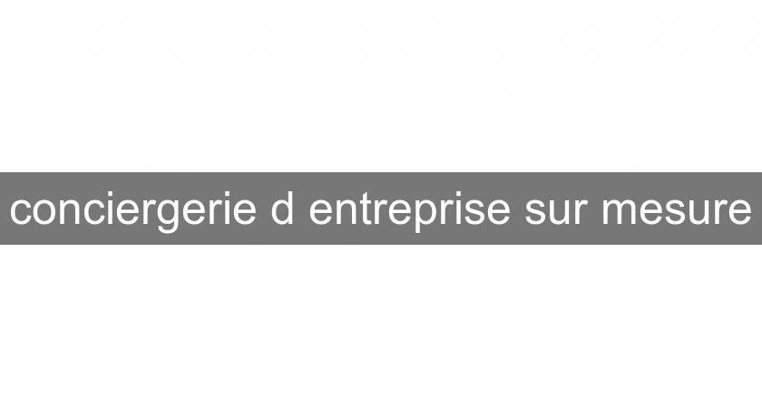 conciergerie d'entreprise sur mesure