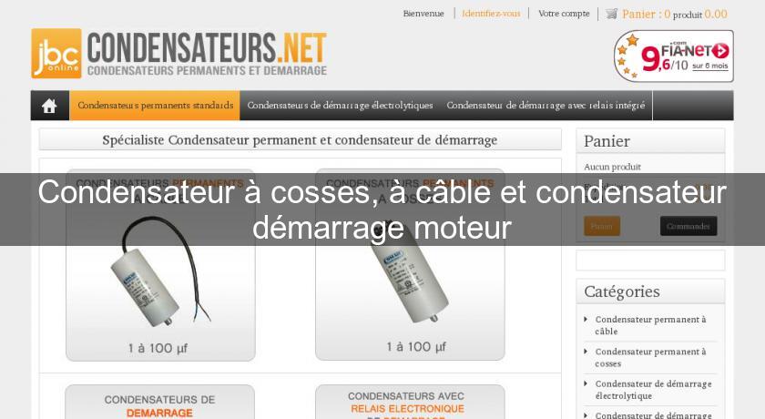 Condensateur à cosses, à câble et condensateur démarrage moteur