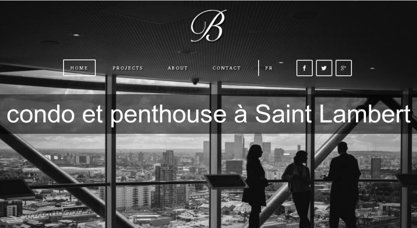 condo et penthouse à Saint Lambert condo et penthouse à Saint Lambert