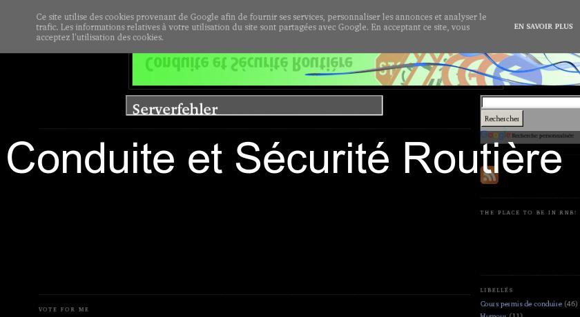 Conduite et Sécurité Routière Conduite et Sécurité Routière