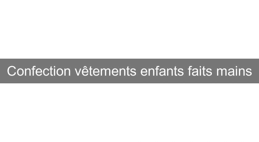 Confection vêtements enfants faits mains Confection vêtements enfants faits mains