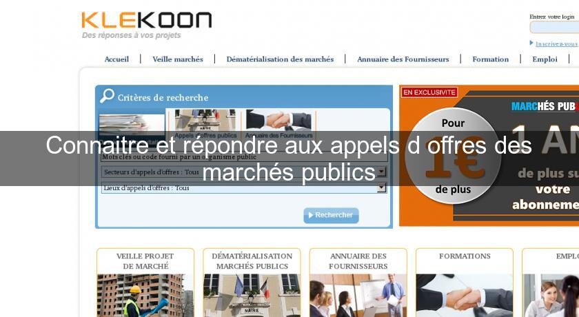 Connaitre et répondre aux appels d'offres des marchés publics Connaitre et répondre aux appels d'offres des marchés publics