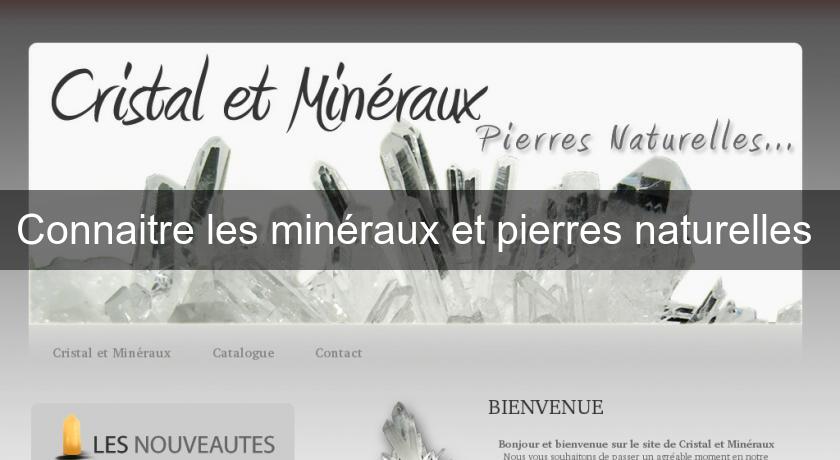 Connaitre les minéraux et pierres naturelles Connaitre les minéraux et pierres naturelles