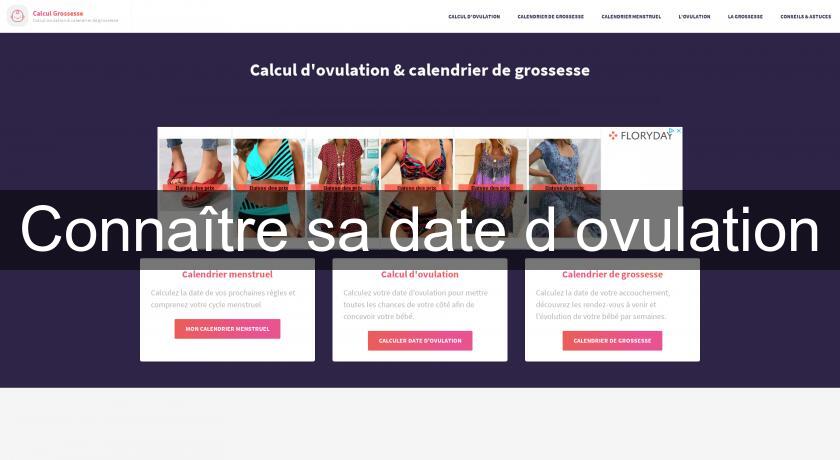 Connaître sa date d'ovulation Connaître sa date d'ovulation