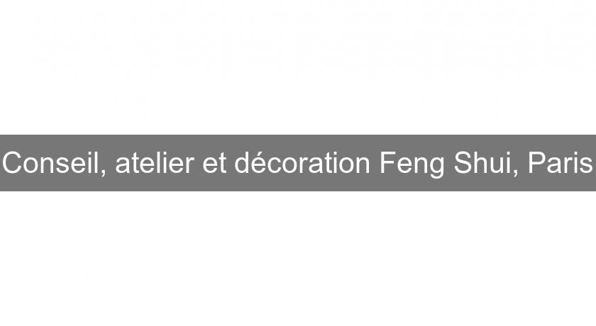 Conseil, atelier et décoration Feng Shui, Paris