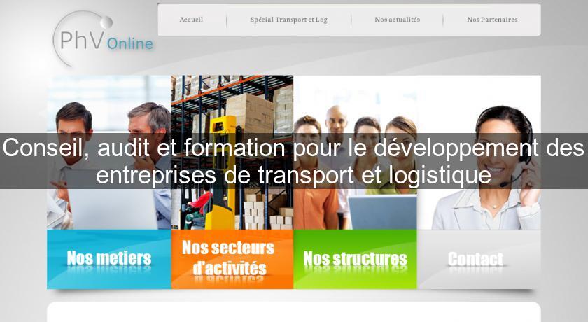 Conseil, audit et formation pour le développement des entreprises de transport et logistique Conseil, audit et formation pour le développement des entreprises de transport et logistique