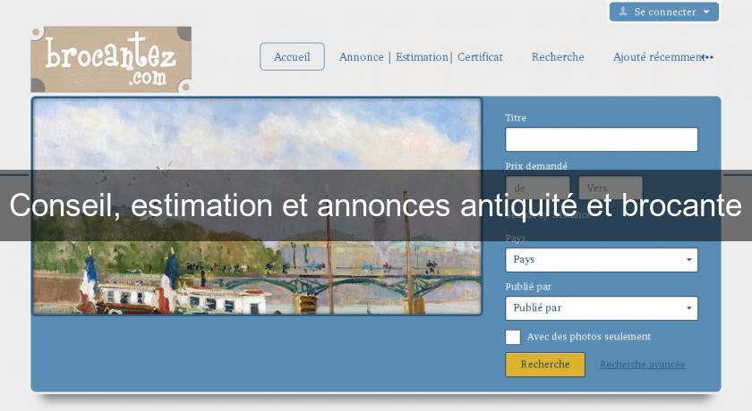 Conseil, estimation et annonces antiquité et brocante Conseil, estimation et annonces antiquité et brocante