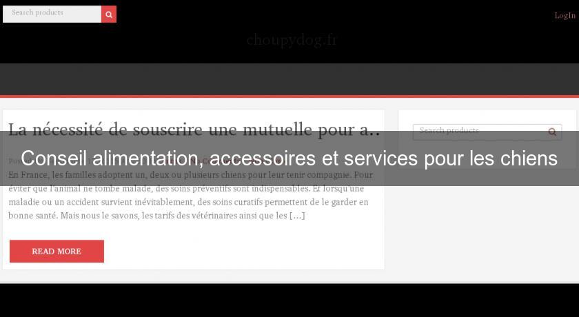 Conseil alimentation, accessoires et services pour les chiens Conseil alimentation, accessoires et services pour les chiens