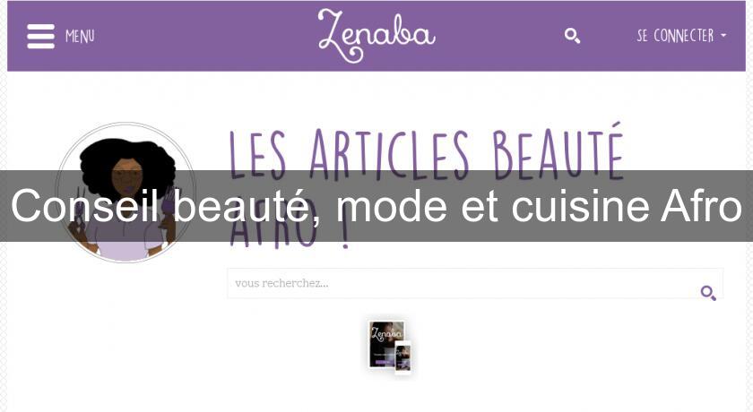 Conseil beauté, mode et cuisine Afro Conseil beauté, mode et cuisine Afro