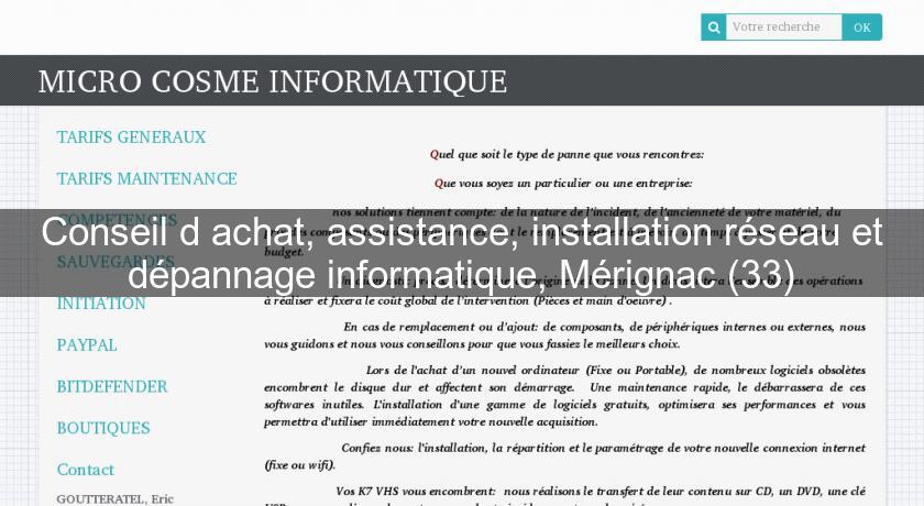 Conseil d'achat, assistance, installation réseau et dépannage informatique, Mérignac (33) Conseil d'achat, assistance, installation réseau et dépannage informatique, Mérignac (33)
