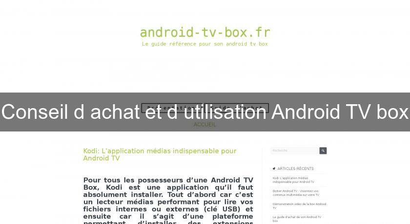 Conseil d'achat et d'utilisation Android TV box