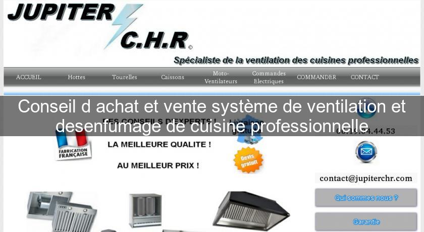 Conseil d'achat et vente système de ventilation et desenfumage de cuisine professionnelle Conseil d'achat et vente système de ventilation et desenfumage de cuisine professionnelle