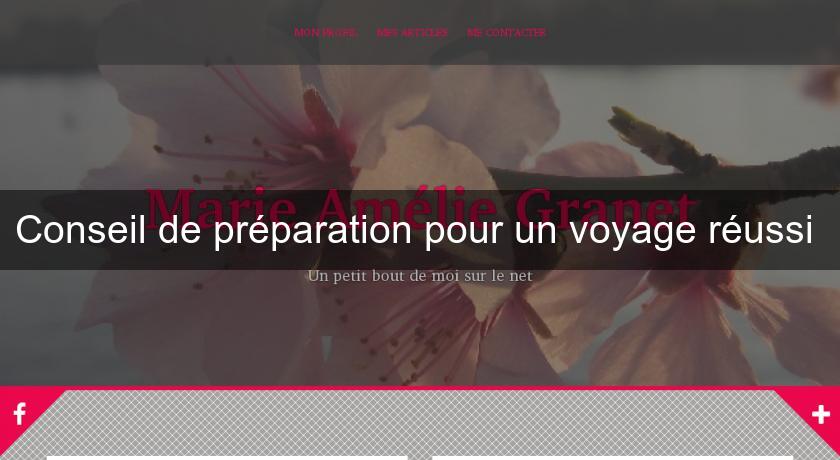 Conseil de préparation pour un voyage réussi Conseil de préparation pour un voyage réussi