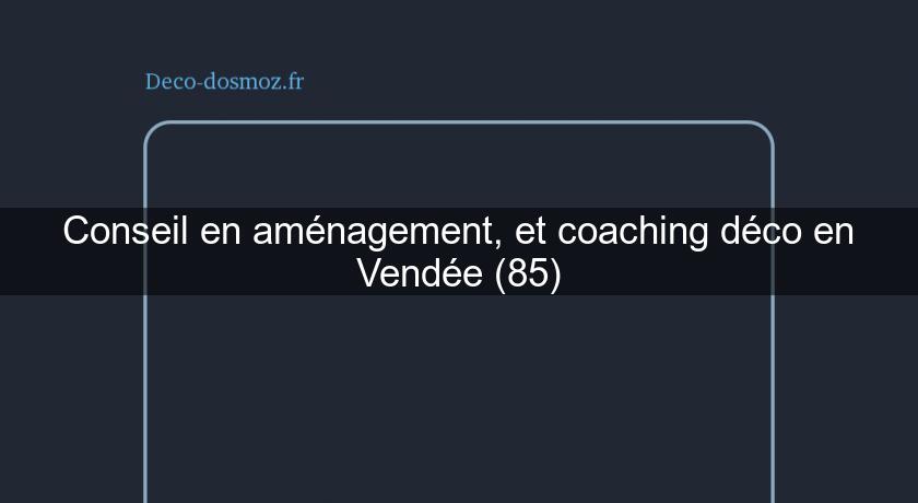 Conseil en aménagement, et coaching déco en Vendée (85) Conseil en aménagement, et coaching déco en Vendée (85)