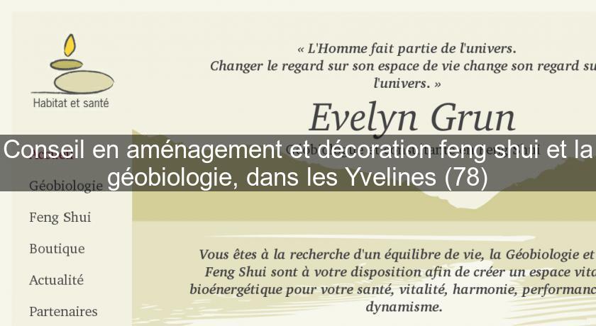 Conseil en aménagement et décoration feng shui et la géobiologie, dans les Yvelines (78) Conseil en aménagement et décoration feng shui et la géobiologie, dans les Yvelines (78)