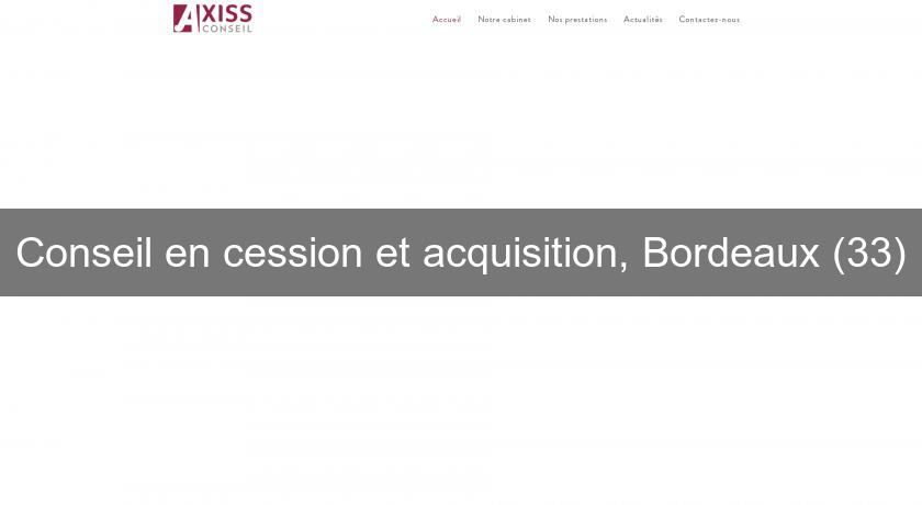 Conseil en cession et acquisition, Bordeaux (33)