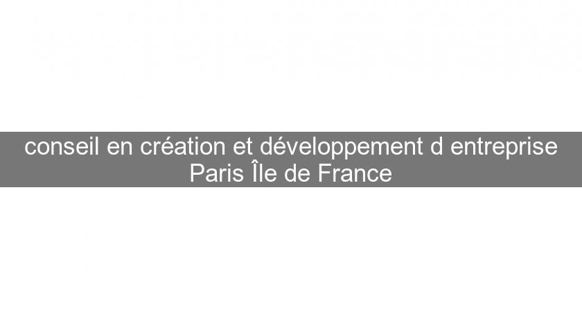 conseil en création et développement d'entreprise Paris Île de France