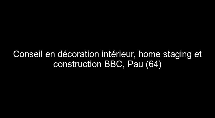 Conseil en décoration intérieur, home staging et construction BBC, Pau (64) Conseil en décoration intérieur, home staging et construction BBC, Pau (64)
