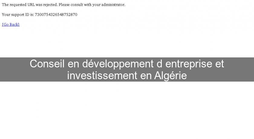 Conseil en développement d'entreprise et investissement en Algérie Conseil en développement d'entreprise et investissement en Algérie