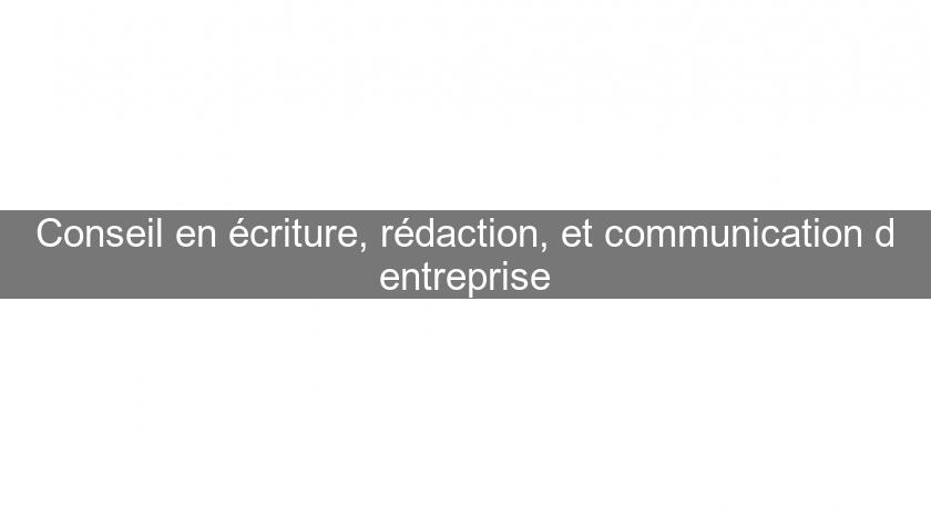 Conseil en écriture, rédaction, et communication d'entreprise