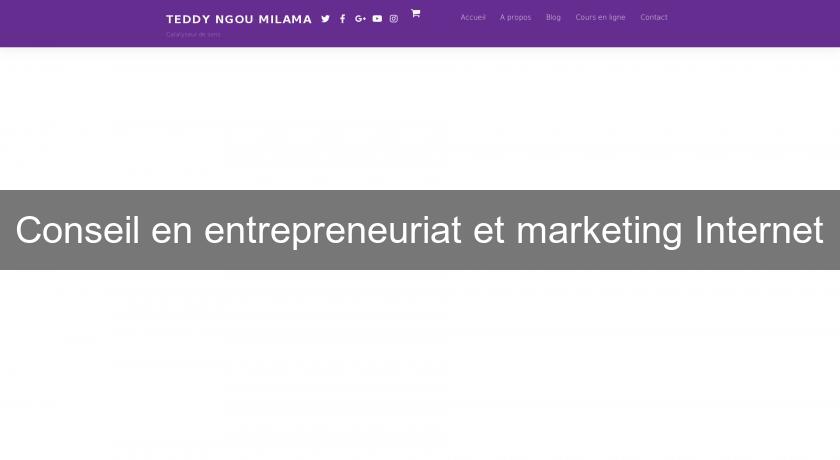 Conseil en entrepreneuriat et marketing Internet Conseil en entrepreneuriat et marketing Internet