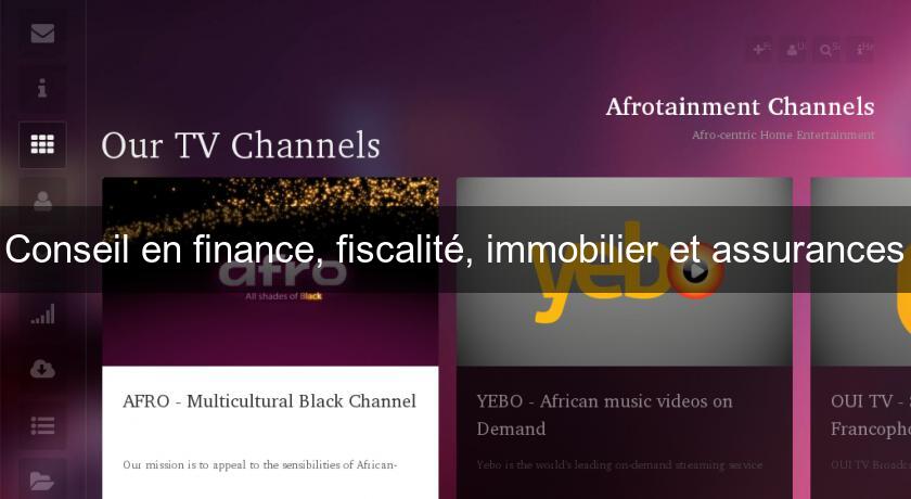 Conseil en finance, fiscalité, immobilier et assurances Conseil en finance, fiscalité, immobilier et assurances