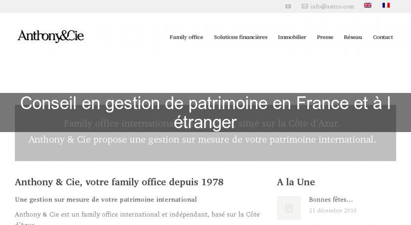 Conseil en gestion de patrimoine en France et à l'étranger Conseil en gestion de patrimoine en France et à l'étranger