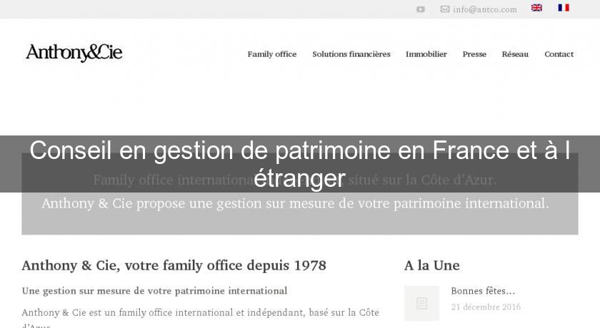 Conseil en gestion de patrimoine en France et à l'étranger