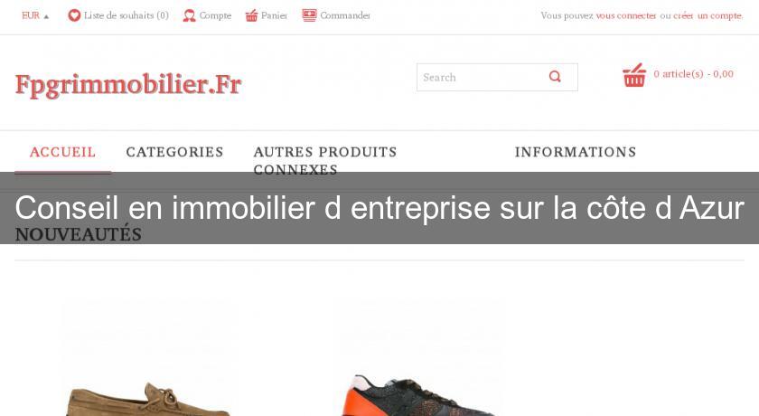 Conseil en immobilier d'entreprise sur la côte d'Azur Conseil en immobilier d'entreprise sur la côte d'Azur
