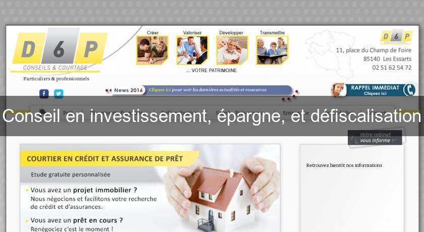 Conseil en investissement, épargne, et défiscalisation Conseil en investissement, épargne, et défiscalisation