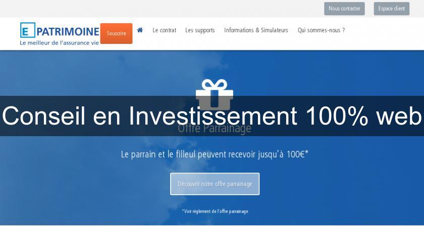 Conseil en Investissement 100% web Conseil en Investissement 100% web