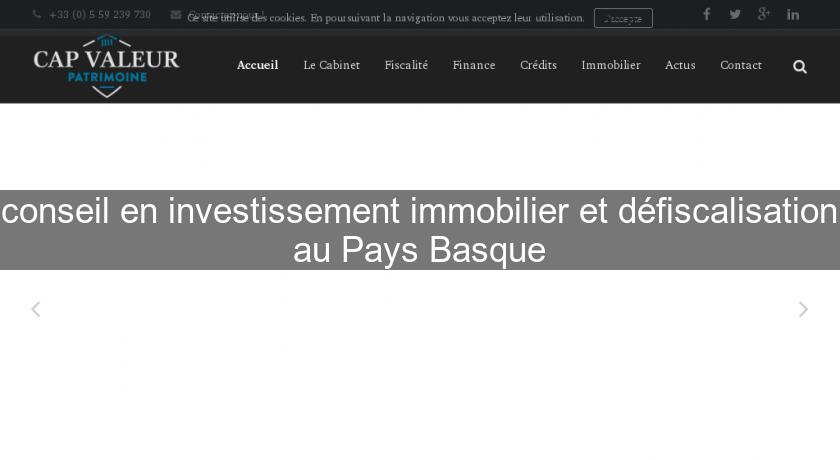 conseil en investissement immobilier et défiscalisation au Pays Basque