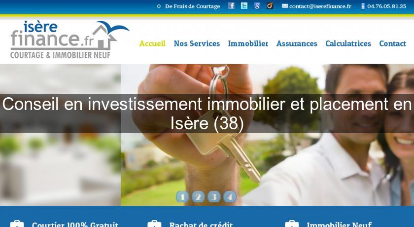 Conseil en investissement immobilier et placement en Isère (38) Conseil en investissement immobilier et placement en Isère (38)