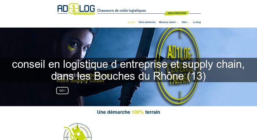 conseil en logistique d'entreprise et supply chain, dans les Bouches du Rhône (13) conseil en logistique d'entreprise et supply chain, dans les Bouches du Rhône (13)