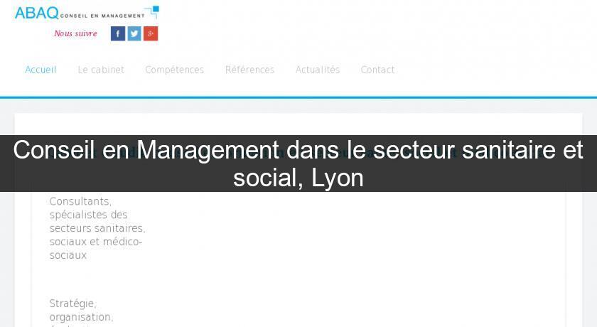 Conseil en Management dans le secteur sanitaire et social, Lyon Conseil en Management dans le secteur sanitaire et social, Lyon