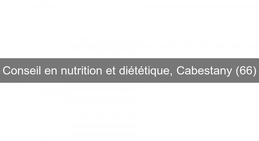 Conseil en nutrition et diététique, Cabestany (66)