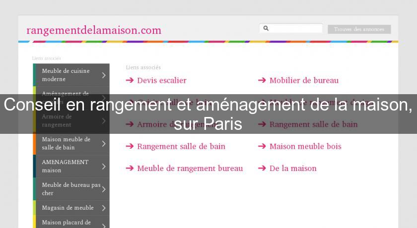 Conseil en rangement et aménagement de la maison, sur Paris Conseil en rangement et aménagement de la maison, sur Paris