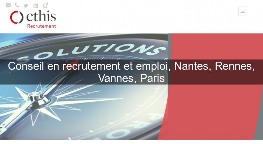 Conseil en recrutement et emploi, Nantes, Rennes, Vannes, Paris